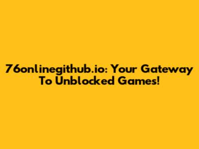 76onlinegithub.io: Your Gateway To Unblocked Games!