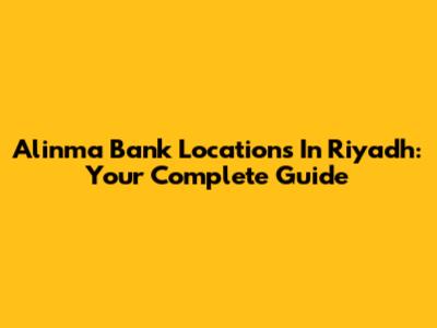 Alinma Bank Locations In Riyadh: Your Complete Guide