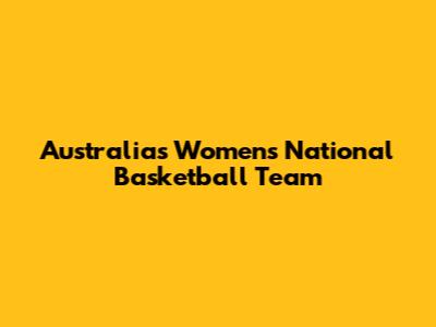 Australia's Women's National Basketball Team