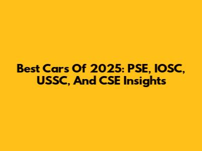 Best Cars Of 2025: PSE, IOSC, USSC, And CSE Insights