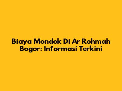 Biaya Mondok Di Ar Rohmah Bogor: Informasi Terkini