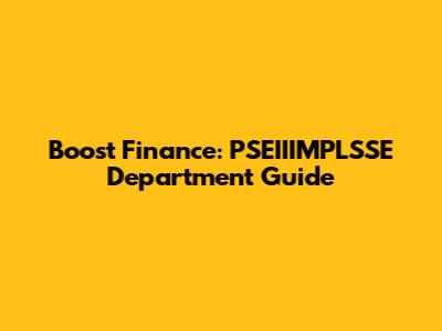 Boost Finance: PSEIIIMPLSSE Department Guide