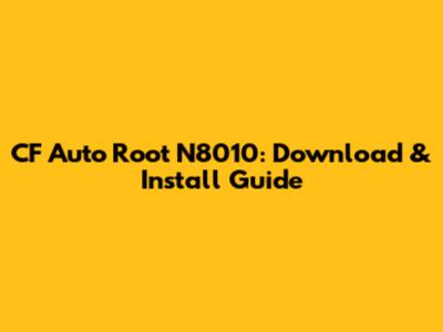 CF Auto Root N8010: Download & Install Guide