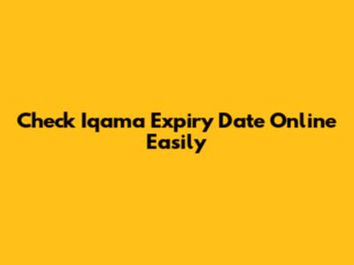 Check Iqama Expiry Date Online Easily