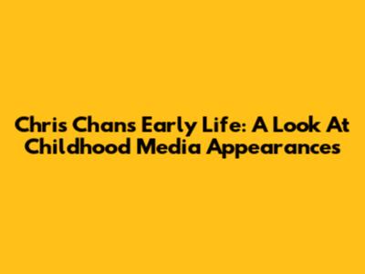 Chris Chan's Early Life: A Look At Childhood Media Appearances