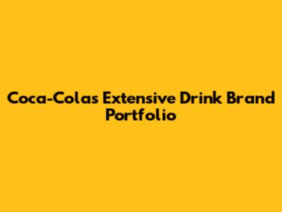 Coca-Cola's Extensive Drink Brand Portfolio