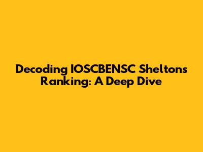Decoding IOSCBENSC Shelton's Ranking: A Deep Dive