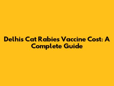 Delhi's Cat Rabies Vaccine Cost: A Complete Guide