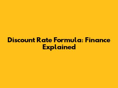 Discount Rate Formula: Finance Explained