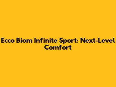 Ecco Biom Infinite Sport: Next-Level Comfort