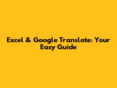 Excel & Google Translate: Your Easy Guide