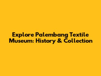 Explore Palembang Textile Museum: History & Collection