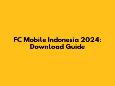 FC Mobile Indonesia 2024: Download Guide
