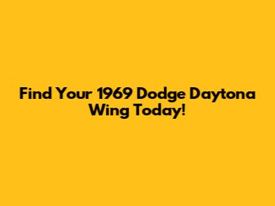 Find Your 1969 Dodge Daytona Wing Today!