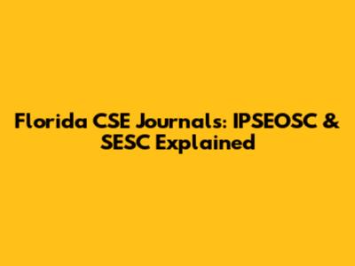 Florida CSE Journals: IPSEOSC & SESC Explained