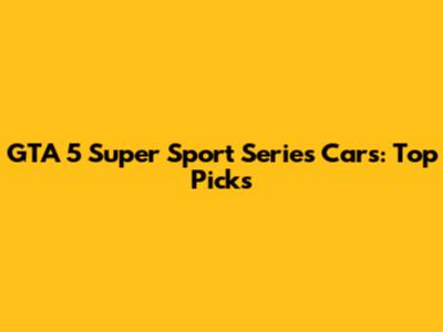 GTA 5 Super Sport Series Cars: Top Picks