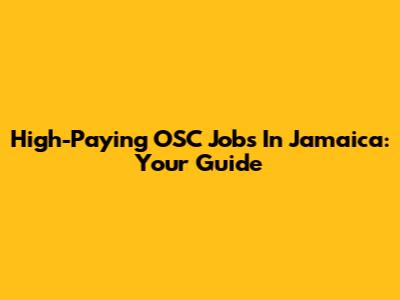 High-Paying OSC Jobs In Jamaica: Your Guide