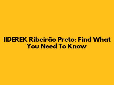 IIDEREK Ribeirão Preto: Find What You Need To Know