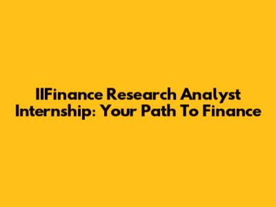 IIFinance Research Analyst Internship: Your Path To Finance