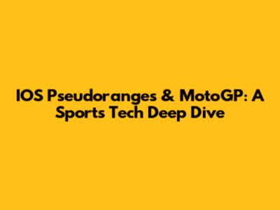 IOS Pseudoranges & MotoGP: A Sports Tech Deep Dive