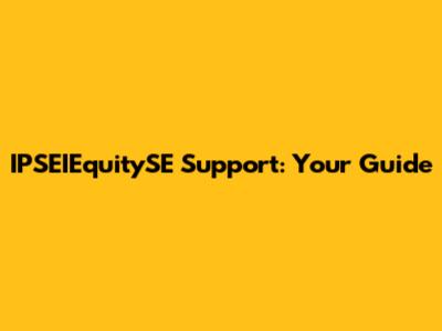IPSEIEquitySE Support: Your Guide