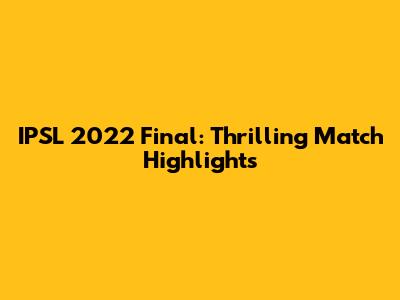 IPSL 2022 Final: Thrilling Match Highlights
