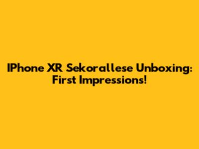 IPhone XR Sekorallese Unboxing: First Impressions!