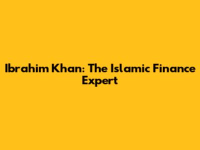 Ibrahim Khan: The Islamic Finance Expert