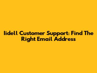 Iidell Customer Support: Find The Right Email Address