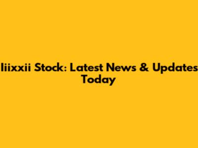 Iiixxii Stock: Latest News & Updates Today