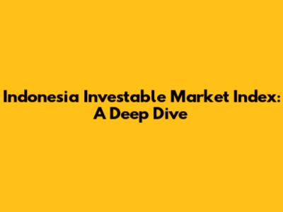 Indonesia Investable Market Index: A Deep Dive