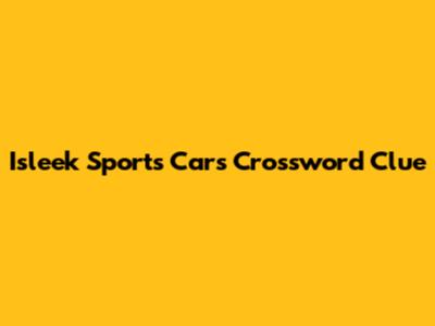 Isleek Sports Cars Crossword Clue