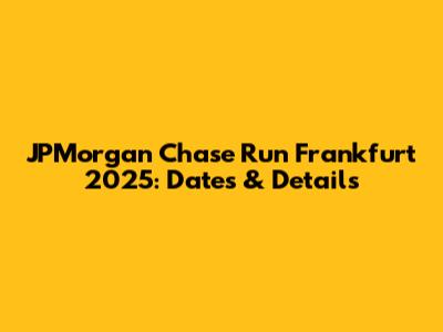 JPMorgan Chase Run Frankfurt 2025: Dates & Details