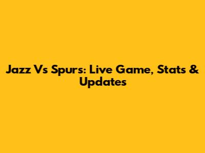 Jazz Vs Spurs: Live Game, Stats & Updates