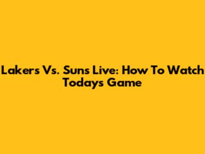 Lakers Vs. Suns Live: How To Watch Today's Game