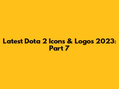 Latest Dota 2 Icons & Logos 2023: Part 7