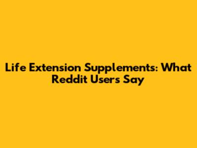Life Extension Supplements: What Reddit Users Say