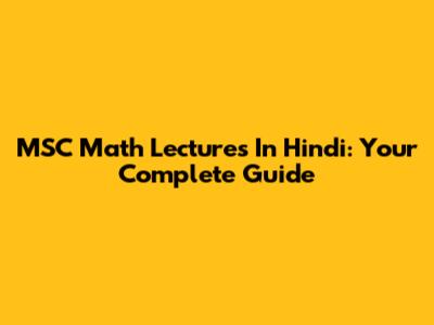 MSC Math Lectures In Hindi: Your Complete Guide