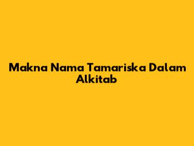 Makna Nama Tamariska Dalam Alkitab
