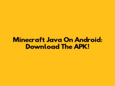 Minecraft Java On Android: Download The APK!