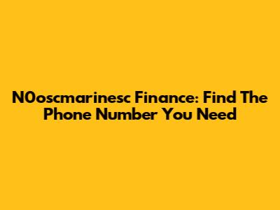 N0oscmarinesc Finance: Find The Phone Number You Need
