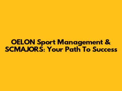 OELON Sport Management & SCMAJORS: Your Path To Success