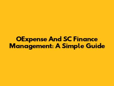 OExpense And SC Finance Management: A Simple Guide