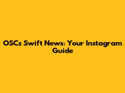 OSC's Swift News: Your Instagram Guide