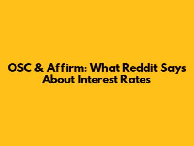 OSC & Affirm: What Reddit Says About Interest Rates