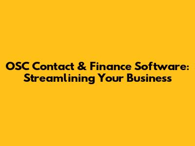 OSC Contact & Finance Software: Streamlining Your Business