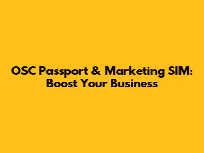 OSC Passport & Marketing SIM: Boost Your Business