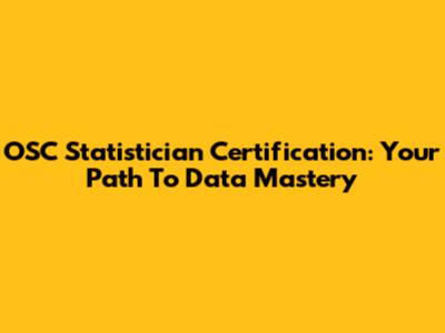 OSC Statistician Certification: Your Path To Data Mastery