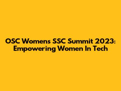 OSC Women's SSC Summit 2023: Empowering Women In Tech