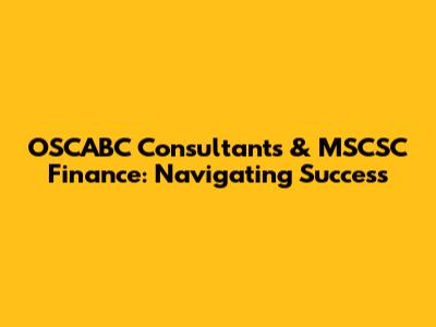 OSCABC Consultants & MSCSC Finance: Navigating Success